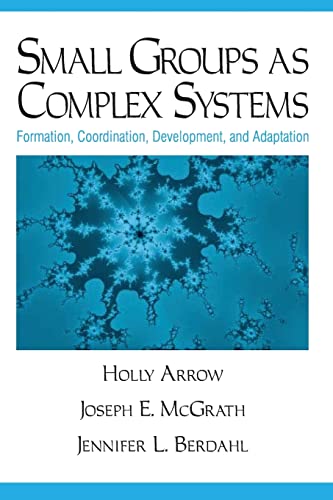 Small Groups as Complex Systems: Formation, Coordination, Development, and Adaptation von Sage Publications